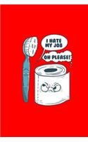 I Hate My Job Oh Please!: Dot Grid Journal - I Hate My Job Oh Please Funny Toilet Joke Humor Sayings Gift - Red Dotted Diary, Planner, Gratitude, Writing, Travel, Goal, Bulle