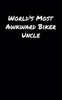 World's Most Awkward Biker Uncle: A soft cover blank lined journal to jot down ideas, memories, goals, and anything else that comes to mind.