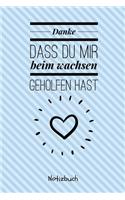 Danke Dass Du Mir Beim Wachsen Geholfen Hast Notizbuch: A5 52 Wochen Kalender als Geschenk - für die Erzieherin - Lehrerin - Lehrer - Tagesmutter - Mama - Papa - Geschwister - Abschiedsgeschenk Kindergart