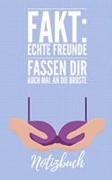 Echte Freunde Fassen Dir Auch Mal an Die Brüste Notizbuch