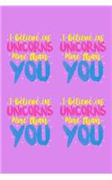 I Believe In Unicorns More Than You