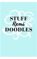 Stuff Remi Doodles: Personalized Teal Doodle Sketchbook (6 x 9 inch) with 110 blank dot grid pages inside.