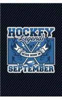 Hockey Legends Were Born in September: Birthday Journal 6x9 120 Lined Pages