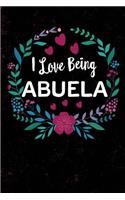 I Love Being Abuela: Spanish Grandmother Abuela, Blank Journal with Lines, 6 X 9 Inches, 110 Pages, Mother's Day Gift, Birthday Gift