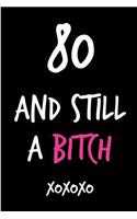 80 and Still a Bitch: Funny Rude Humorous Birthday Notebook-Cheeky Joke Journal for Bestie/Friend/Her/Mom/Wife/Sister-Sarcastic Dirty Banter Occasion Book (Unique Gift Al