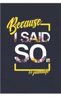 Because I Said So. #juanalife