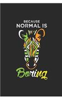 Because Normal Is Boring: Zebras Notebook, Blank Lined (6 x 9 - 120 pages) Animal Themed Notebook for Daily Journal, Diary, and Gift