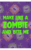 Make Like A Zombie And Bite Me