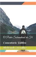 O Poder Sobrenatural da Fé: Comentário Bíblico
