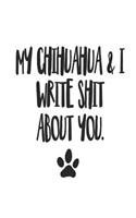 My Chihuahua and I Write Shit About You