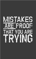 Mistakes Are Proof That You Are Trying