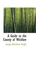 A Guide to the County of Wicklow