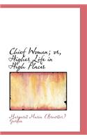 Chief Women; Or, Higher Life in High Places