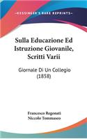 Sulla Educazione Ed Istruzione Giovanile, Scritti Varii: Giornale Di Un Collegio (1858)