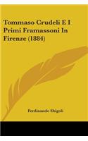 Tommaso Crudeli E I Primi Framassoni In Firenze (1884): (English)