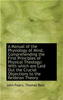 A Manual of the Physiology of Mind, Comprehending the First Principles of Physical Theology: With Wh