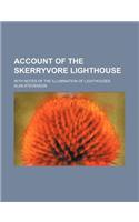 Account of the Skerryvore Lighthouse; With Notes of the Illumination of Lighthouses