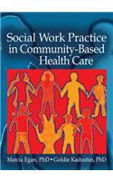 Social Work Practice in Community-Based Health Care
