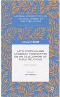 Latin American and Caribbean Perspectives on the Development of Public Relations