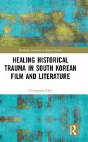 Healing Historical Trauma in South Korean Film and Literature