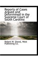 Reports of Cases Argued and Determined in the Supreme Court of South Carolina