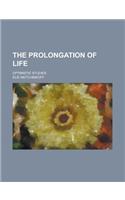The Prolongation of Life; Optimistic Studies