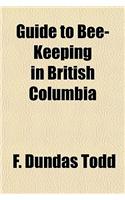 Guide to Bee-Keeping in British Columbia