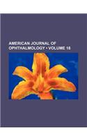 American Journal of Ophthalmology (Volume 18)