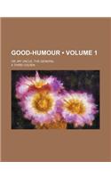 Good-Humour (Volume 1); Or, My Uncle, the General: (English)