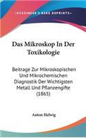 Das Mikroskop in Der Toxikologie: Beitrage Zur Mikroskopischen Und Mikrochemischen Diagnostik Der Wichtigsten Metall Und Pflanzengifte (1865)