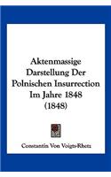 Aktenmassige Darstellung Der Polnischen Insurrection Im Jahre 1848 (1848)