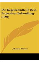 Kegelschnitte In Rein Projectiver Behandlung (1894)