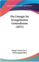 Die Liturgie Im Evangelischen Gottesdienste (1871)