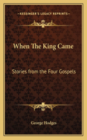 When The King Came: Stories from the Four Gospels(English)