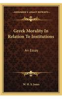 Greek Morality In Relation To Institutions: An Essay(English)