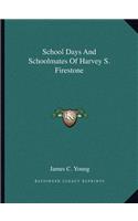 School Days And Schoolmates Of Harvey S. Firestone