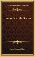 How to Enter the Silence