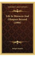 Life In Morocco And Glimpses Beyond (1906)