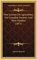 First Lessons on Agriculture, for Canadian Farmers and Their Families (1871)