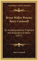 Bryan Waller Procter, Barry Cornwall: An Autobiographical Fragment and Biographical Notes (1877)