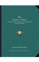 Painter's Palette: A Theory of Tone Relations, an Instrument of Expression (1919)