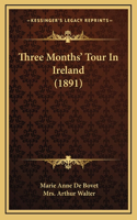 Three Months' Tour In Ireland (1891)