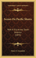 Scenes On Pacific Shores