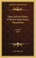 Origin And Early History Of The First Parish, Sharon, Massachusetts
