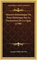 Mercure Britannique Ou Essai Historique Sur La Destruction De La Ligue (1798)