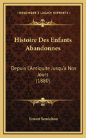 Histoire Des Enfants Abandonnes: Depuis L'Antiquite Jusqu'a Nos Jours (1880)