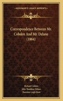 Correspondence Between Mr. Cobden And Mr. Delane (1864)