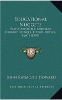 Educational Nuggets: Plato; Aristotle; Rousseau; Herbart; Spencer; Harris; Butler; Eliot (1899)