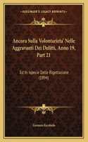 Ancora Sulla Volontarieta' Nelle Aggravanti Dei Delitti, Anno 19, Part 21