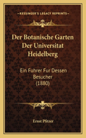 Botanische Garten Der Universitat Heidelberg: Ein Fuhrer Fur Dessen Besucher (1880)